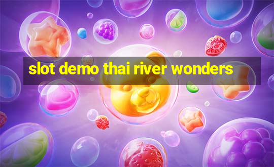 slot demo thai river wonders