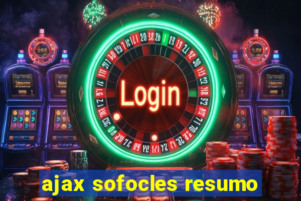 ajax sofocles resumo