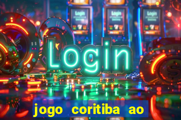 jogo coritiba ao vivo hoje