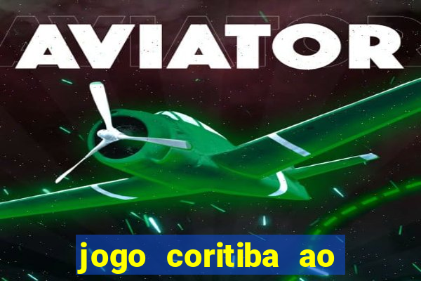 jogo coritiba ao vivo hoje