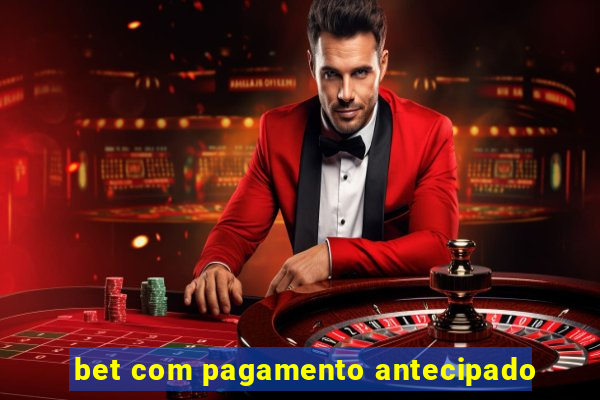 bet com pagamento antecipado