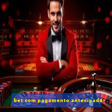 bet com pagamento antecipado