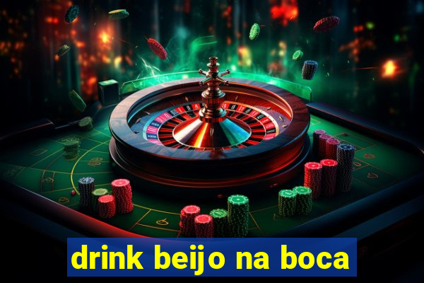 drink beijo na boca