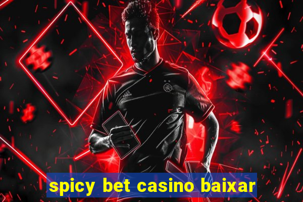 spicy bet casino baixar