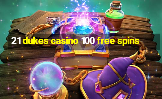 21 dukes casino 100 free spins