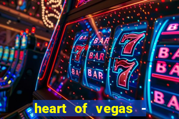 heart of vegas - slots casino