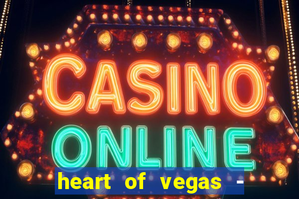 heart of vegas - slots casino