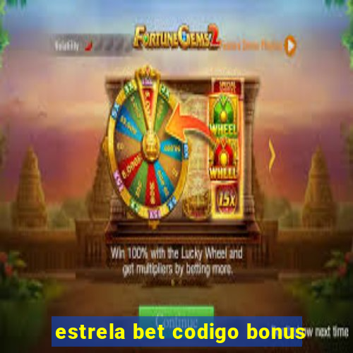 estrela bet codigo bonus