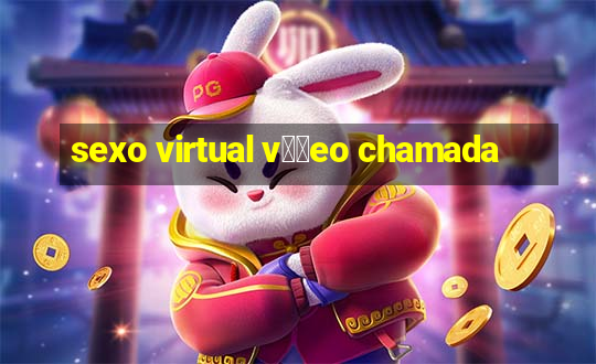 sexo virtual v閾哾eo chamada