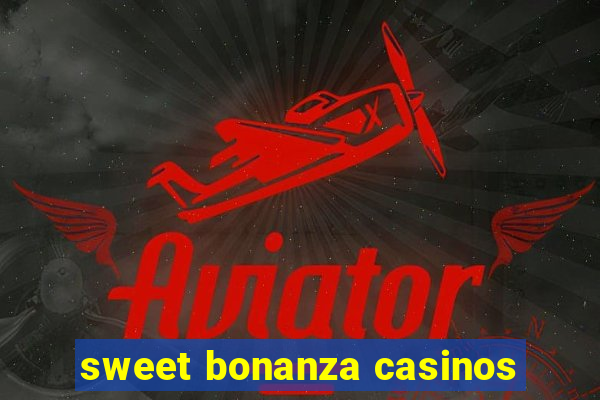 sweet bonanza casinos