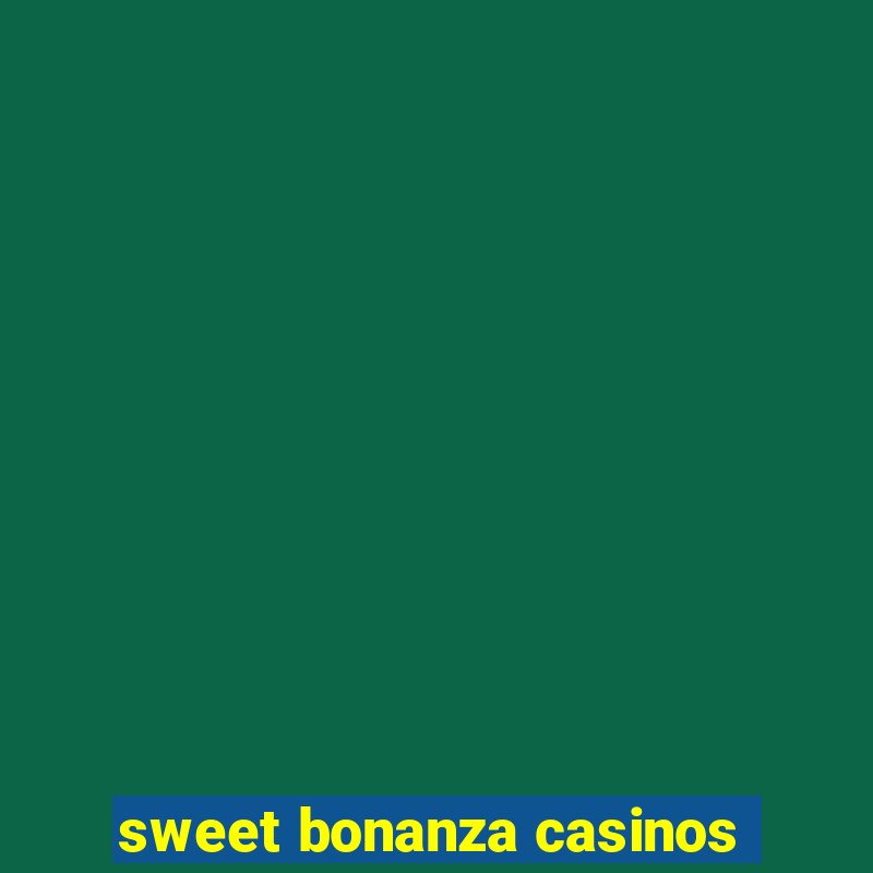 sweet bonanza casinos