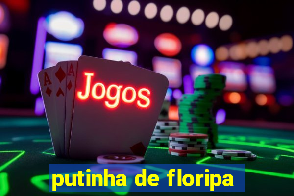 putinha de floripa