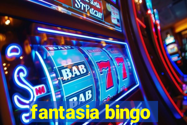 fantasia bingo