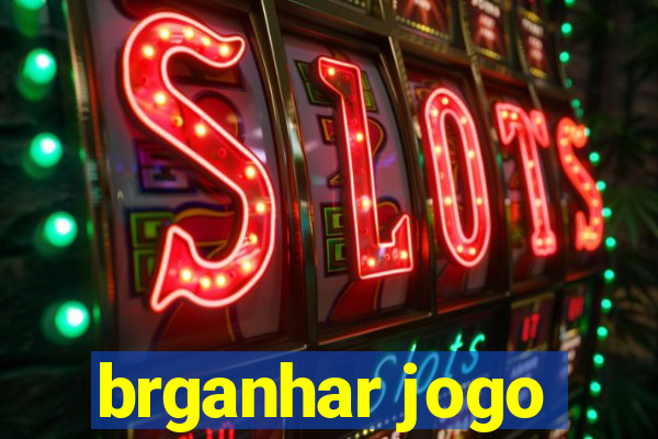 brganhar jogo