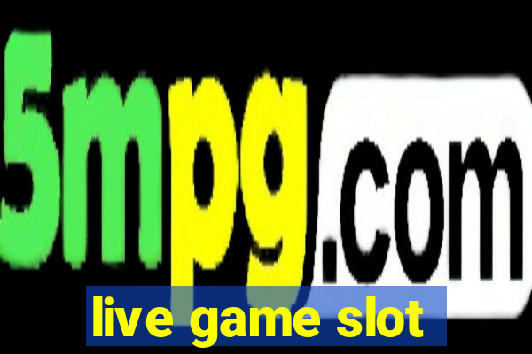 live game slot