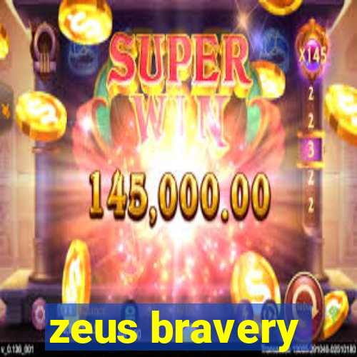 zeus bravery