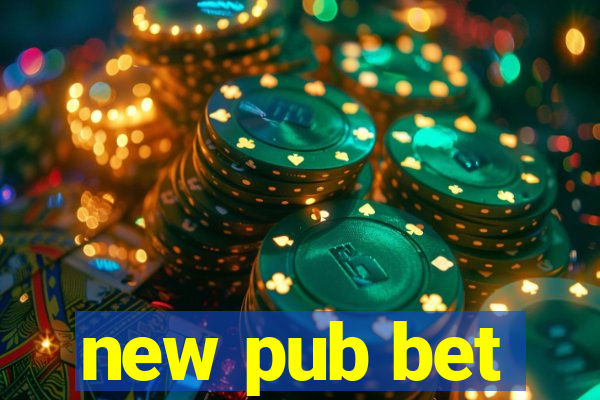 new pub bet