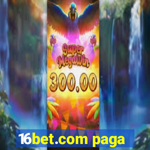 16bet.com paga