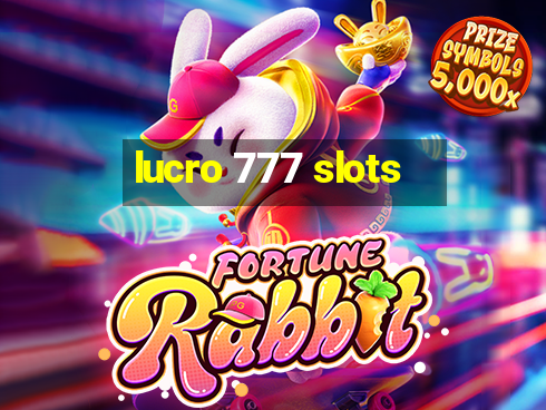 lucro 777 slots