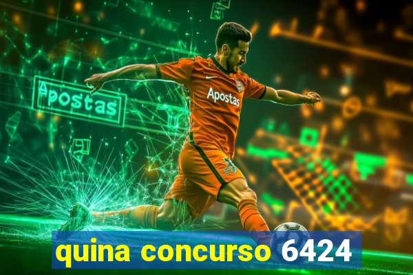 quina concurso 6424