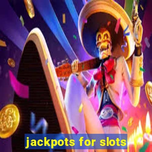 jackpots for slots