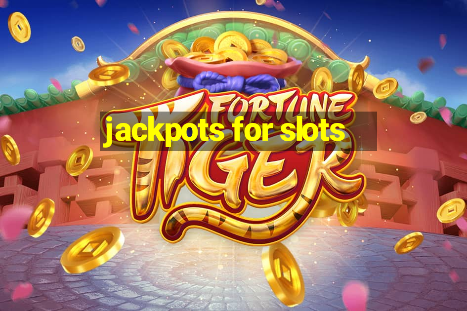 jackpots for slots