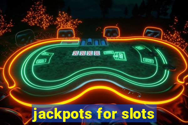 jackpots for slots