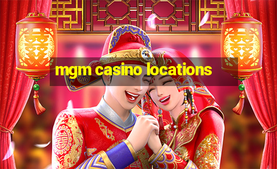 mgm casino locations