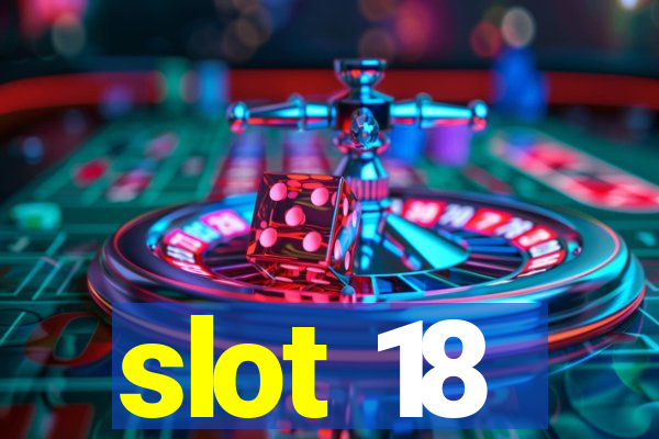 slot 18