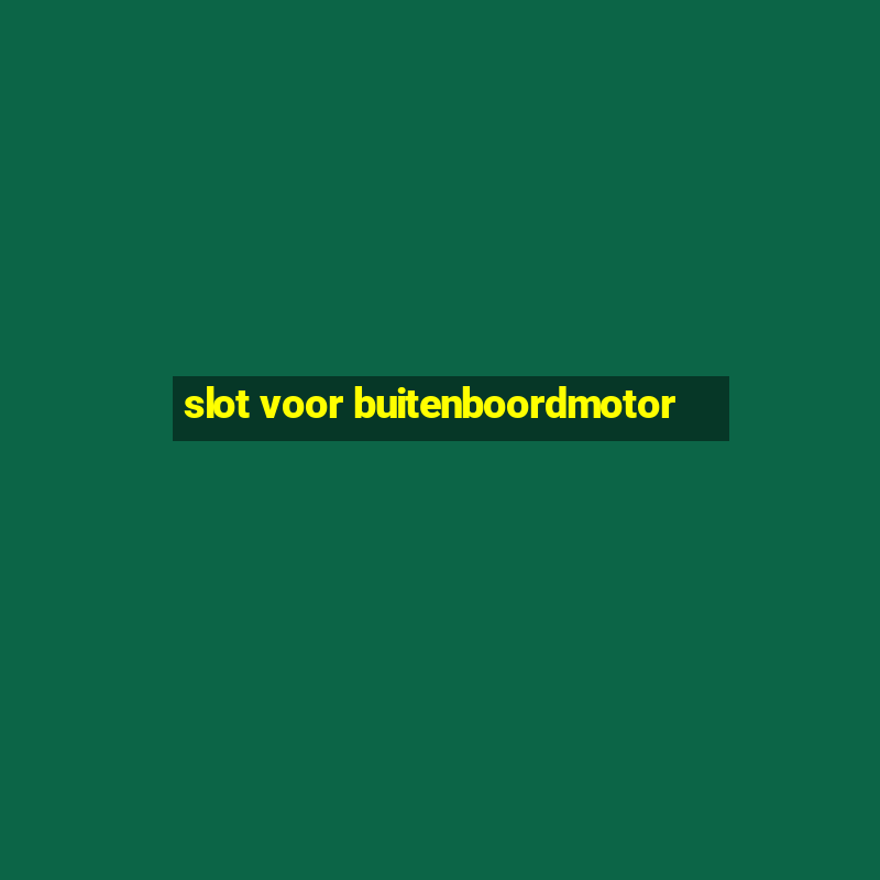 slot voor buitenboordmotor