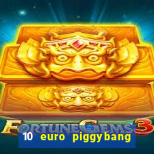 10 euro piggybang casino bonus