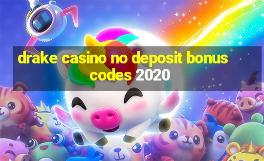 drake casino no deposit bonus codes 2020