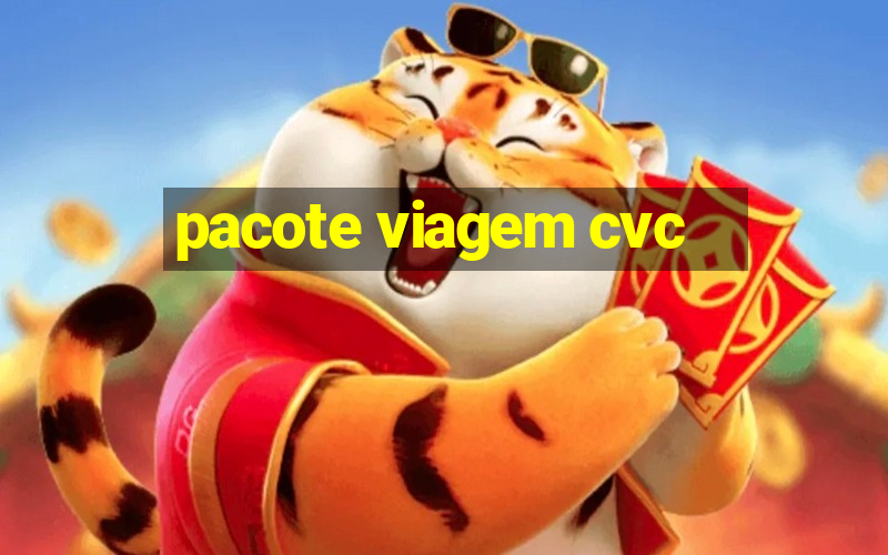 pacote viagem cvc