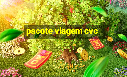 pacote viagem cvc