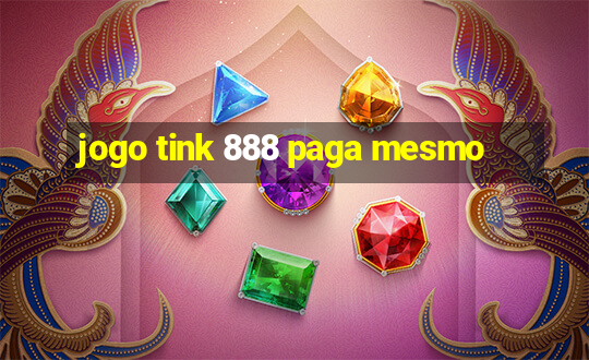 jogo tink 888 paga mesmo