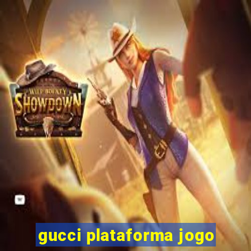 gucci plataforma jogo