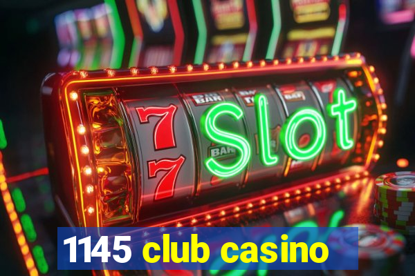 1145 club casino