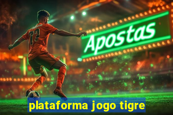 plataforma jogo tigre