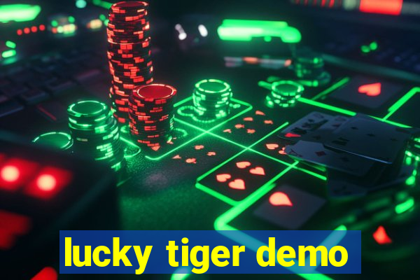 lucky tiger demo