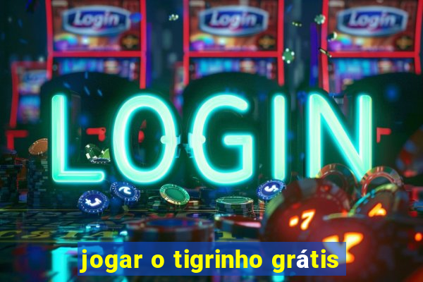 jogar o tigrinho grátis