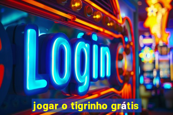 jogar o tigrinho grátis