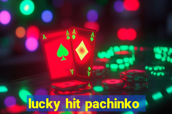 lucky hit pachinko