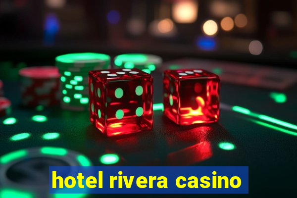 hotel rivera casino