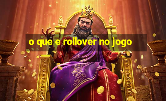 o que e rollover no jogo