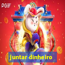 juntar dinheiro