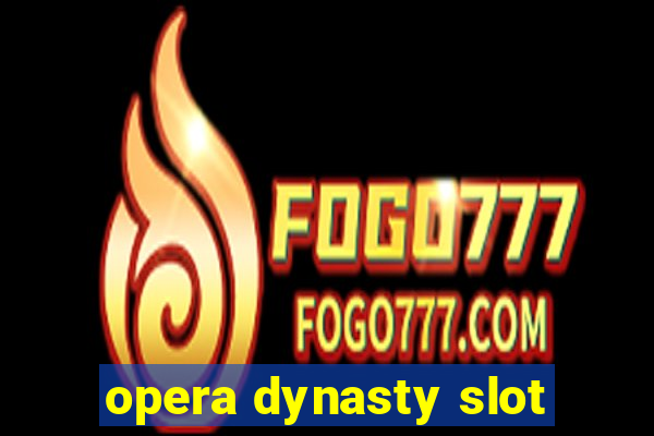 opera dynasty slot