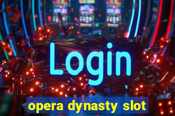 opera dynasty slot