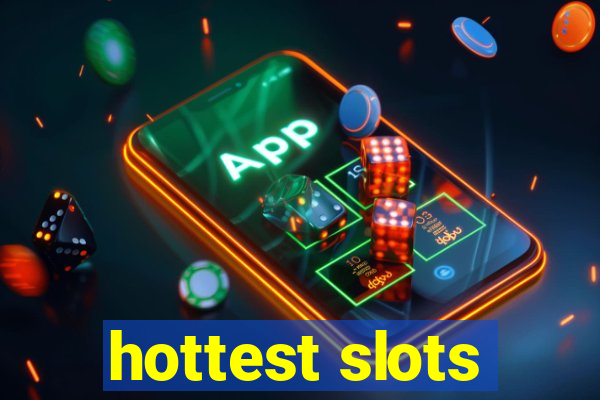 hottest slots