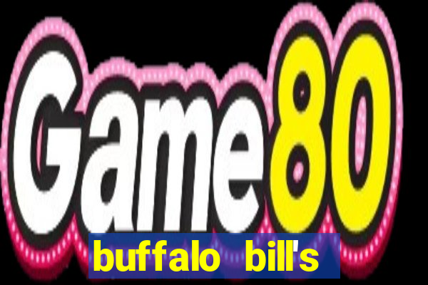 buffalo bill's hotel and casino