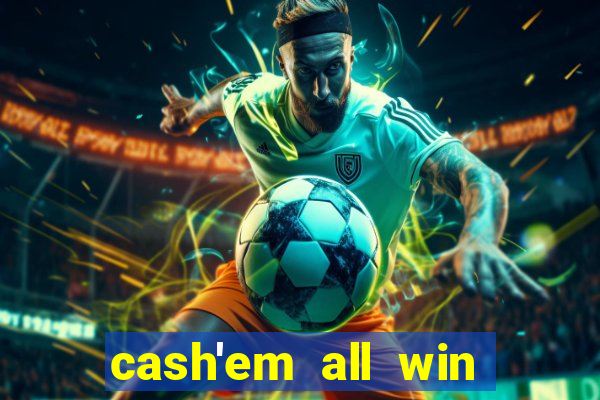 cash'em all win real money